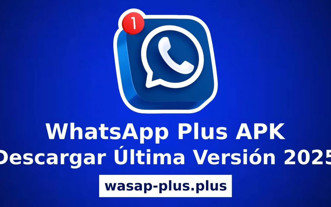 WhatsApp Plus: La Guía Completa 2025